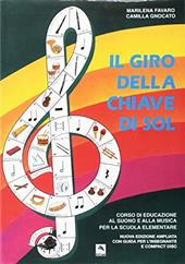 Il giro della chiave di sol. Corso di educazione al suono e alla musica. Con CD Audio. Con gadget