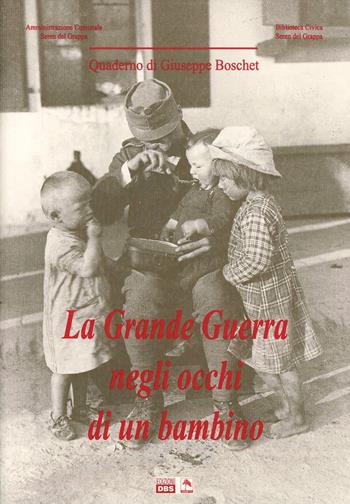 La grande guerra negli occhi di un bambino - Giuseppe Boschet - Libro Danilo Zanetti Editore 2006 | Libraccio.it