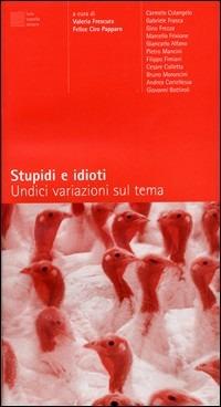 Stupidi e idioti. Undici variazioni sul tema  - Libro Luca Sossella Editore 2000, Cosmopoli | Libraccio.it