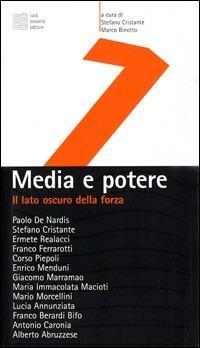 Media e potere. Il lato oscuro della forza - Stefano Cristante, Marco Binotto - Libro Luca Sossella Editore 2000, Numerus | Libraccio.it