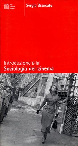 Introduzione alla sociologia del cinema - Sergio Brancato - Libro Luca Sossella Editore 2001, Cosmopoli | Libraccio.it