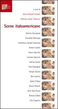 Scene italoamericane. Rappresentazioni cinematografiche degli italiani d'America - Anna Camaiti Hostert, Anthony Julian Tamburri - Libro Luca Sossella Editore 2002, Cosmopoli | Libraccio.it