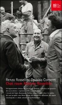 Chat room. Roberto Rossellini - Renzo Rossellini, Osvaldo Contenti - Libro Luca Sossella Editore 2002, Cosmopoli | Libraccio.it