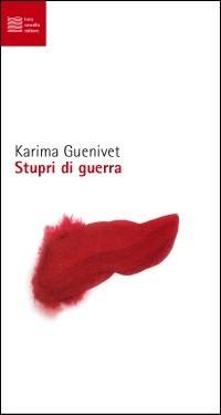 Stupri di guerra. Le violenze sessuali come nuova arma - Karima Guenivet - Libro Luca Sossella Editore 2002, Numerus | Libraccio.it
