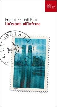 Un' estate all'inferno - Franco «Bifo» Berardi - Libro Luca Sossella Editore 2002, Numerus | Libraccio.it