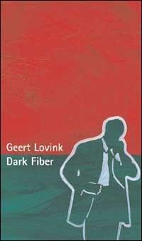 Dark fiber - Geert Lovink - Libro Luca Sossella Editore 2002, ET | Libraccio.it