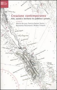 Creazione contemporanea. Arte, società e territorio tra pubblico e privato  - Libro Luca Sossella Editore 2004, Comunità | Libraccio.it