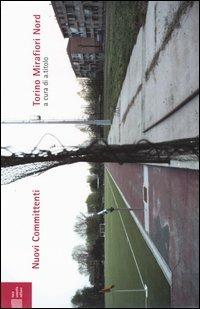 Nuovi committenti. Torino Mirafiori Nord  - Libro Luca Sossella Editore 2004, Comunità | Libraccio.it