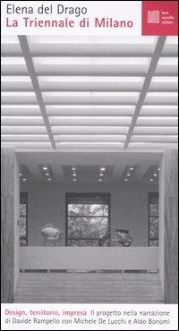 La Triennale di Milano. Design, territorio, impresa - Elena Del Drago - Libro Luca Sossella Editore 2004, Numerus | Libraccio.it