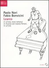 Learco. In un'ora, nove romanzi in musica con Learco Ferrari, in un'ora. Con CD Audio