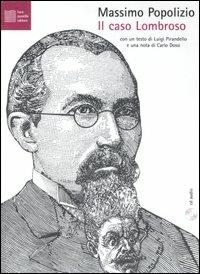 Il caso Lombroso. Patologie italiane. Con CD Audio - Massimo Popolizio - Libro Luca Sossella Editore 2012, Plurale immaginario | Libraccio.it