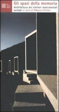 Gli spazi della memoria. Architettura dei cimiteri monumentali europei  - Libro Luca Sossella Editore 2005, Numerus | Libraccio.it