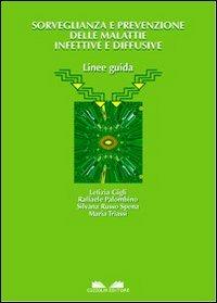 Sorveglianza e prevenzione delle malattie infettive e diffusive. Linee guida - Maria Triassi, Letizia Gigli, Raffaele Palombino - Libro Cuzzolin 2005 | Libraccio.it