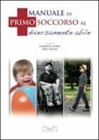 Manuale di primo soccorso al diversamente abile - Umberto Aubry, Siro Grassi - Libro Cuzzolin 2010 | Libraccio.it