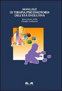 Manuale di terapia psicomotoria dell'età evolutiva - Anne-Marie Wille, Claudio Ambrosini - Libro Cuzzolin 2012, Medicina | Libraccio.it