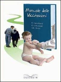 Manuale delle vaccinazioni - Giorgio Bartolozzi, Giampietro Chiamenti, Alberto E. Tozzi - Libro Cuzzolin 1980, Medicina | Libraccio.it