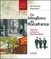 Da Miraflores alla Roccafranca. Turismo urbano a Mirafiori nord - Laura Zanlungo, Diego Robotti - Libro Hapax 2008 | Libraccio.it