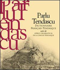 Parlu tendascu. Dictionnaire français-Tendasque suivi de aperçu grammatical de la langue tendasque - Jacques Guido - Libro Hapax 2011 | Libraccio.it