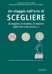 Un viaggio nell'arte di scegliere (di sbagliare, di rimediare, di imparare dagli errori e dai successi...).