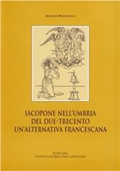 Iacopone nell'Umbria del Due-Trecento. Un'alternativa francescana