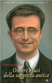 Ombre e luce della saggezza antica. Commenti a Orazio e Cicerone - Paolo Roasenda - Libro Ist. Storico dei Cappuccini 2010, Miscellanea di testi cappuccini | Libraccio.it