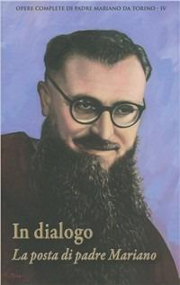 In dialogo. La posta di padre Mariano - Mariano da Torino - Libro Ist. Storico dei Cappuccini 2010, Miscellanea di testi cappuccini | Libraccio.it
