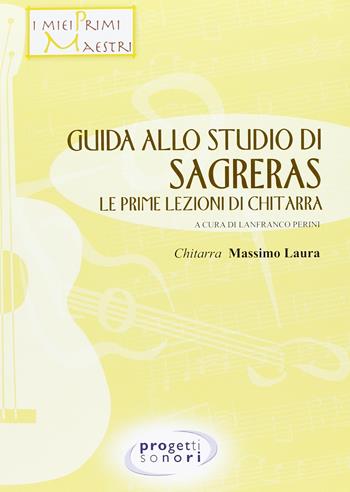 Guida allo studio del Sagreras. Le prime lezioni di chitarra - Lanfranco Perini - Libro Progetti Sonori 2006 | Libraccio.it