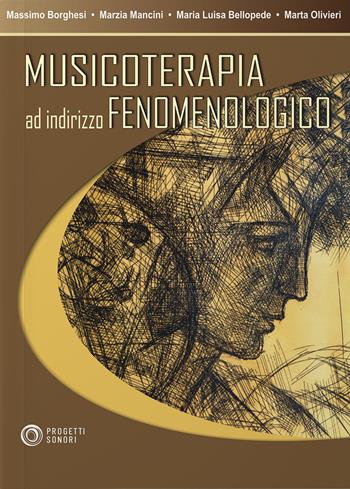 Musicoterapia ad indirizzo fenomenologico - Massimo Borghesi, Marzia Mancini, Maria Luisa Bellopede - Libro Progetti Sonori 2006 | Libraccio.it