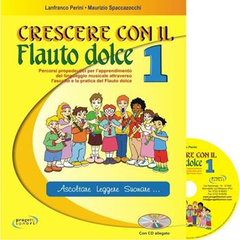 Crescere con il flauto dolce. Vol. 1 - Lanfranco Perini, Maurizio Spaccazocchi - Libro Progetti Sonori 2006 | Libraccio.it