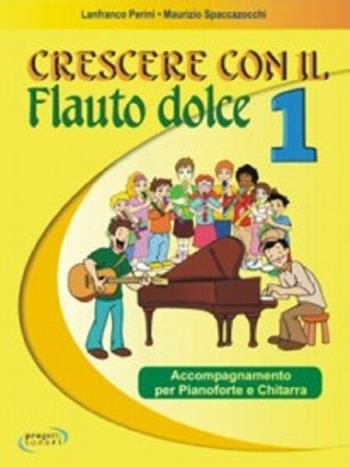 Crescere con il flauto dolce. Vol. 1 - Lanfranco Perini, Maurizio Spaccazocchi - Libro Progetti Sonori 2009 | Libraccio.it