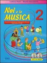 Noi e la musica. Percorsi propedeutici per l'insegnamento della musica nella scuola primaria. Con CD Audio. Vol. 2 - Lanfranco Perini, Maurizio Spaccazocchi - Libro Progetti Sonori 2010 | Libraccio.it