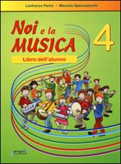 Noi la musica. Libro dell'alunno. Vol. 4