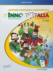 Cantare suonare comprendere l'inno d'Italia. Con CD Audio
