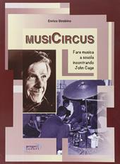 MusiCircus. Fare musica a scuola incontrando John Cage