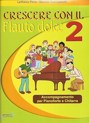 Crescere con il flauto dolce. Con CD Audio. Vol. 2 - Lanfranco Perini, Maurizio Spaccazocchi - Libro Progetti Sonori 2013 | Libraccio.it