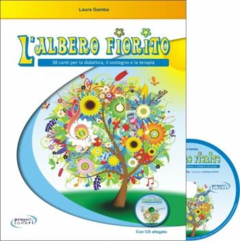L' albero fiorito. Con CD Audio - Laura Gamba - Libro Progetti Sonori 2015 | Libraccio.it