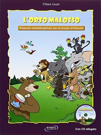 L' Orso Malosso. Per le Scuole materne. Con CD Audio - Chiara Liuzzi - Libro Progetti Sonori 2015 | Libraccio.it