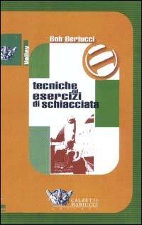 Tecniche ed esercizi di schiacciata. Con DVD - Bob Bertucci - Libro Calzetti Mariucci 2003, Volley collection | Libraccio.it
