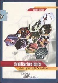 Classificazione tecnica delle specialità sportive - Claudio Scotton - Libro Calzetti Mariucci 2003, Università | Libraccio.it