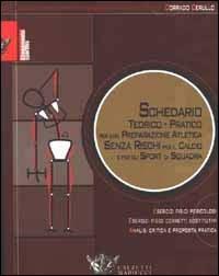 Schedario teorico-pratico per una preparazione atletica senza rischi per il calcio e per gli sport di squadra - Corrado Cerullo - Libro Calzetti Mariucci 2004, Riabilitazione e prevenzione | Libraccio.it