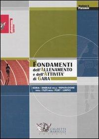 Fondamenti dell'allenamento e dell'attività di gara. Teoria generale della preparazione degli atleti negli sport olimpici - Vladimir N. Platonov - Libro Calzetti Mariucci 2004, Allenamento sportivo | Libraccio.it