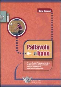 Pallavolo di base. Proposte per l'allenamento e l'insegnamento della pallavolo nella scuola media e nei settori giovanili - Ilario Bonandi - Libro Calzetti Mariucci 2004, Volley collection | Libraccio.it