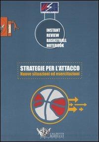 Strategie per l'attacco. Nuove situazioni ed esercitazioni  - Libro Calzetti Mariucci 2005, Basket collection | Libraccio.it