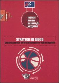 Strategie di gioco. Organizzazione dell'allenamento e ruoli speciali  - Libro Calzetti Mariucci 2005, Basket collection | Libraccio.it