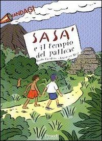Sasà e il tempio del pallone - Paolo Cardoni, Federico Bini - Libro Proedi Editore 2003, I randagi | Libraccio.it