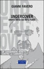 Undercover. 11 mesi da infiltrato, un carabiniere veneto contro la camorra