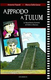 Approdo a Tulum. Le Neverland a fumetti di Fellini e Manara - Antonio Tripodi, Marco Dalla Gassa - Libro LA TOLETTA Edizioni 2010, Studium. Nuova biblioteca universitaria | Libraccio.it