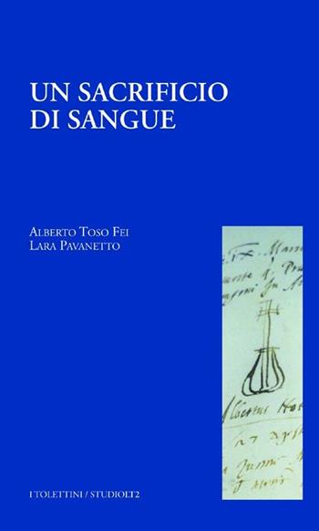 Un sacrificio di sangue - Alberto Toso Fei, Lara Pavanetto - Libro LA TOLETTA Edizioni 2012, I tolettini | Libraccio.it