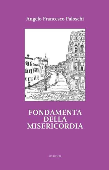 Fondamenta della misericordia - Angelo F. Paloschi - Libro LA TOLETTA Edizioni 2012, Oselle | Libraccio.it
