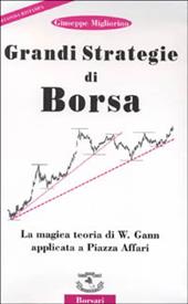 Grandi strategie di borsa. La magica teoria di W. Gann applicata a piazza Affari